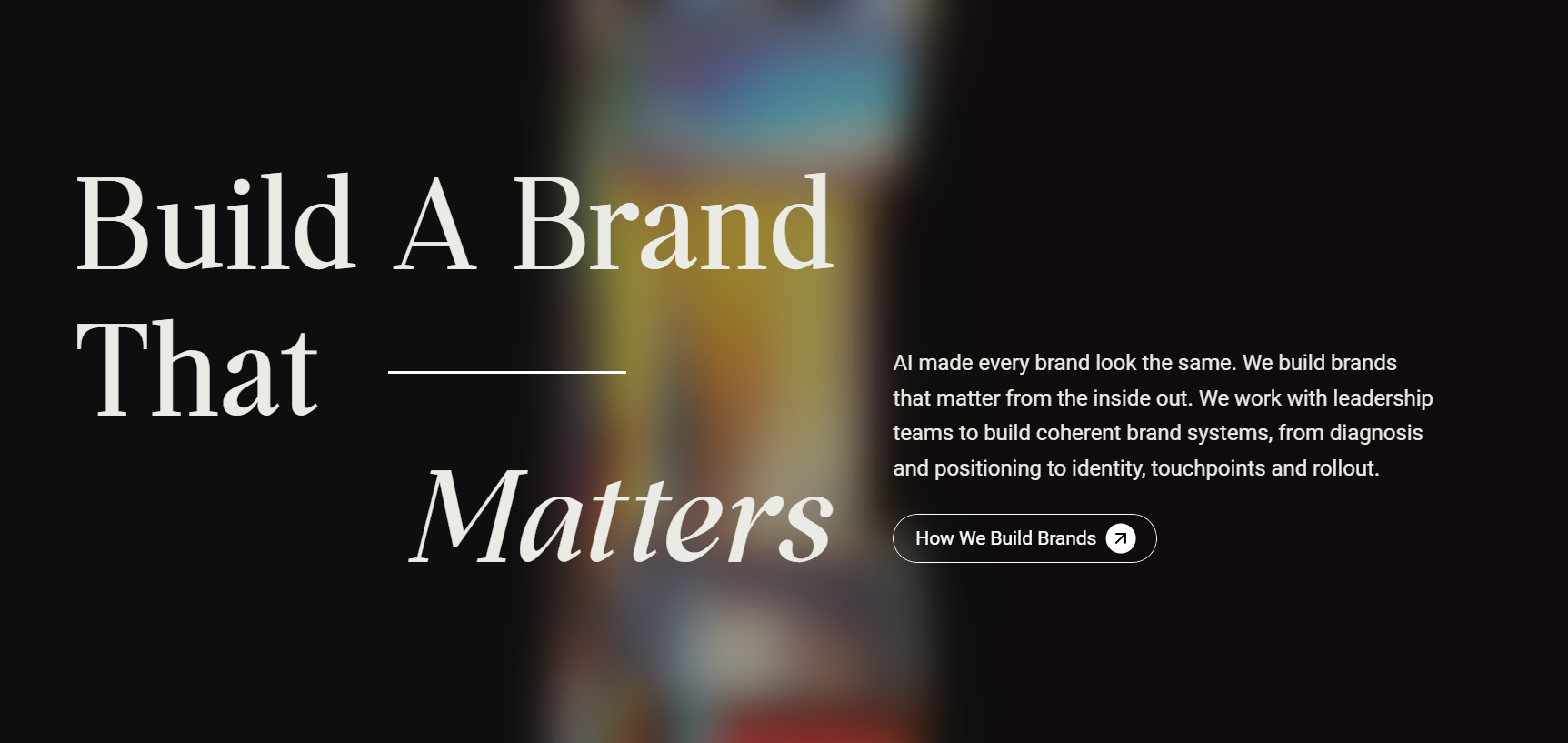 Hero banner promoting brand-building services: large white serif text 'Build A Brand That Matters' on a dark background with a blurred colorful central stripe and a right-side paragraph of copy and a rounded outline button labeled 'How We Build Brands'